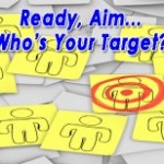 Ready, Aim…Who’s Your Target?
